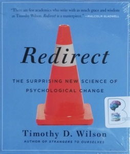 Redirect - The Surprising New Science of Psychological Change written by Timothy D. Wilson performed by Grover Gardner on CD (Unabridged)